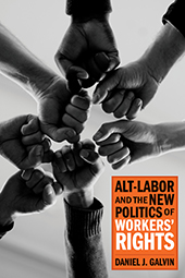 Alt-Labor and the New Politics of Workers’ Rights (2024) cover